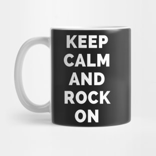 Keep Calm And Rock On - Black And White Simple Font - Funny Meme Sarcastic Satire - Self Inspirational Quotes - Inspirational Quotes About Life and Struggles Mug